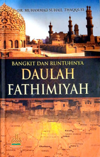 Image of Bangkit dan Runtuhnya: Daulah Fathimiyah