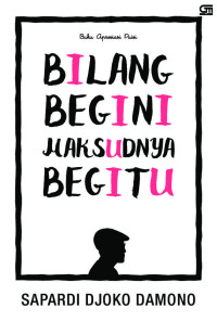 Image of Bilang Begini Maksdunya Begitu