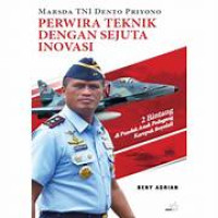 Image of Marsda TNI Dento Priyono: perwira Teknik dengan Sejuta Inovasi
