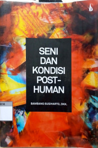 Image of Seni dan Kondisi Posthuman